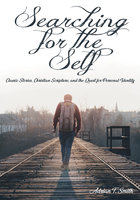 Searching for the Self: Classic Stories, Christian Scripture, and the Quest for Personal Identity - Adrian T. Smith