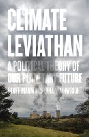 Climate Leviathan: A Political Theory of Our Planetary Future - Geoff Mann, Joel Wainwright