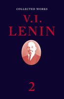 Collected Works, Volume 2 - V. I. Lenin
