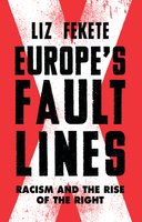 Europe's Fault Lines: Racism and the Rise of the Right - Elizabeth Fekete