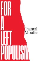 For a Left Populism - Chantal Mouffe