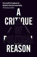 Foucault's Analysis of Modern Governmentality: A Critique of Political Reason - Thomas Lemke