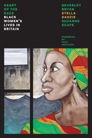 Heart Of The Race: Black Women's Lives in Britain - Beverley Bryan, Stella Dadzie, Suzanne Scafe