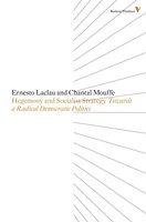 Hegemony and Socialist Strategy: Towards a Radical Democratic Politics - Chantal Mouffe, Ernesto Laclau