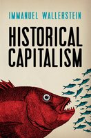 Historical Capitalism: With Capitalist Civilization - Immanuel Wallerstein
