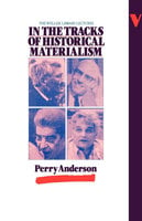 In the Tracks of Historical Materialism: The Wellek Library Lectures - Perry Anderson