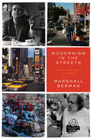 Modernism in the Streets: A Life and Times in Essays - Marshall Berman
