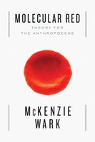 Molecular Red: Theory for the Anthropocene - McKenzie Wark
