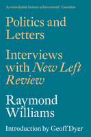 Politics and Letters: Interviews with New Left Review - Raymond Williams