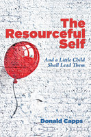 The Resourceful Self: And a Little Child Shall Lead Them - Donald Capps