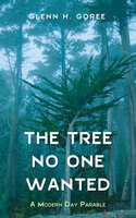 The Tree No One Wanted - Glenn Goree