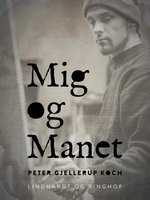 Mig og Manet - Peter Gjellerup Koch