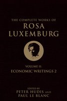 The Complete Works of Rosa Luxemburg, Volume II: Economic Writings 2 - Rosa Luxemburg