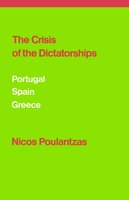 The Crisis of the Dictatorships: Portugal, Spain, Greece - Nicos Poulantzas