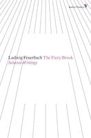 The Fiery Brook: Selected Writings - Ludwig Feuerbach
