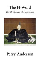 The H-Word: The Peripeteia of Hegemony - Perry Anderson