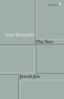 The Non-Jewish Jew: And Other Essays - Isaac Deutscher