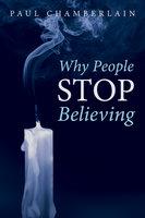Why People Stop Believing - Paul Chamberlain