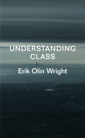 Understanding Class - Erik Olin Wright