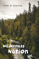 Wilderness Nation - John W. Newton