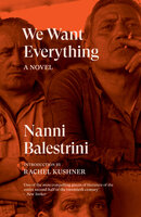We Want Everything: A Novel - Nanni Balestrini