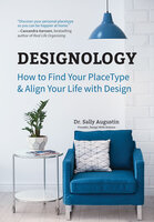 Designology: How to Find Your PlaceType and Align Your Life With Design (Residential Interior Design, Home Decoration, and Home Staging Book) - Sally Augustin