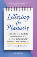 Lettering for Planners: A Step-By-Step Guide to Hand Lettering and Modern Calligraphy for Bullet Journals and Beyond (Learn Calligraphy) - Jillian Reece