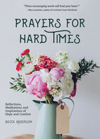 Prayers for Hard Times: Reflections, Meditations and Inspirations of Hope and Comfort (Christian gift for women) - Becca Anderson