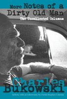 More Notes of a Dirty Old Man: The Uncollected Columns - Charles Bukowski