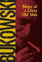 Notes of a Dirty Old Man - Charles Bukowski