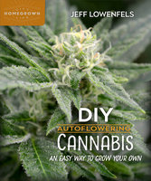 DIY Autoflowering Cannabis: An Easy Way to Grow Your Own - Jeff Lowenfels