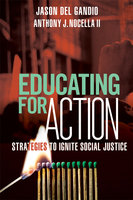 Educating for Action: Strategies to Ignite Social Justice - Jason Del Gandio, Anthony J. Nocella