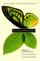 Thriving Beyond Sustainability: Pathways to a Resilient Society - Andres R. Edwards