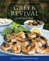 Greek Revival: Cooking for Life - Patricia Moore-Pastides