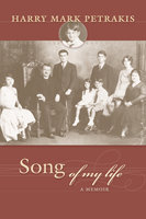 Song of My Life: A Memoir - Harry Mark Petrakis