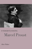 Understanding Marcel Proust - Allen Thiher