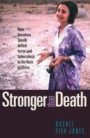 Stronger than Death: How Annalena Tonelli Defied Terror and Tuberculosis in the Horn of Africa - Rachel Pieh Jones