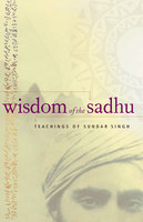 Wisdom of the Sadhu: Teachings of Sundar Singh - Sundar Singh