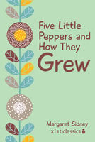 Five Little Peppers and How They Grew - Margaret Sidney