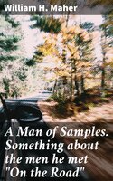 A Man of Samples. Something about the men he met "On the Road" - William H. Maher