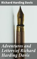 Adventures and Letters of Richard Harding Davis - Richard Harding Davis