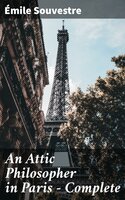 An Attic Philosopher in Paris — Complete - Émile Souvestre