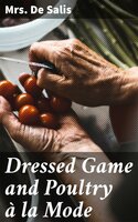 Dressed Game and Poultry à la Mode - Mrs. De Salis