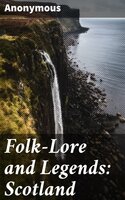 Folk-Lore and Legends: Scotland - Anonymous