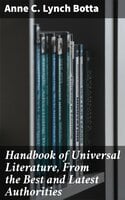 Handbook of Universal Literature, From the Best and Latest Authorities - Anne C. Lynch Botta