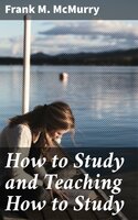 How to Study and Teaching How to Study - Frank M. McMurry