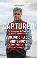 Captured: The Corporate Infiltration of American Democracy - Senator Sheldon Whitehouse