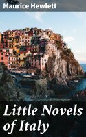 Little Novels of Italy - Maurice Hewlett