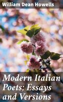 Modern Italian Poets; Essays and Versions - William Dean Howells