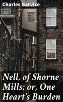 Nell, of Shorne Mills; or, One Heart's Burden - Charles Garvice